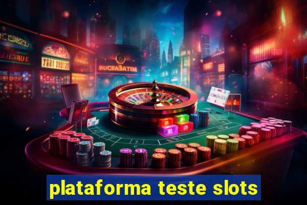 plataforma teste slots